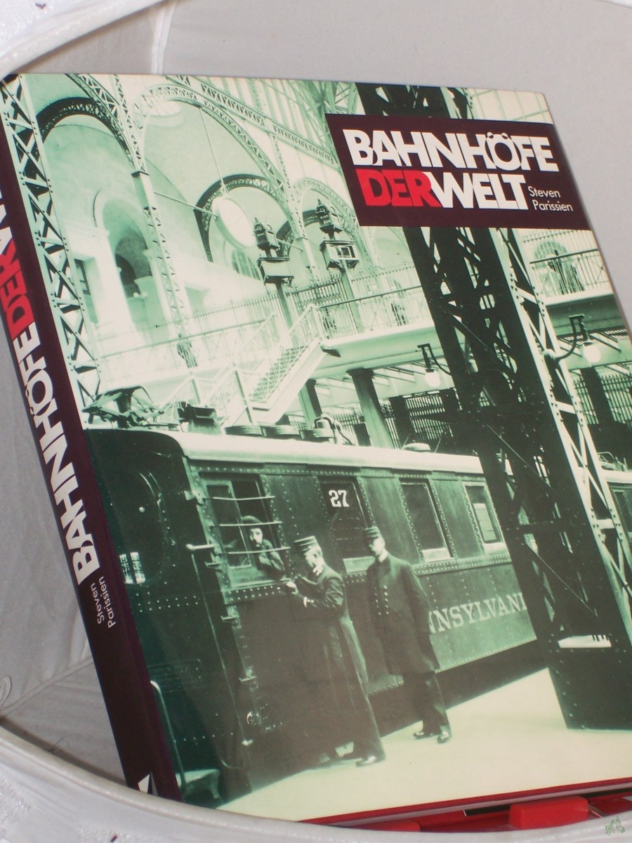 Product image 1 of the product “Bahnhöfe der Welt : eine Architektur- und Kulturgeschichte / Steven Parissien. Aus dem Engl. von Martin Rometsch ”