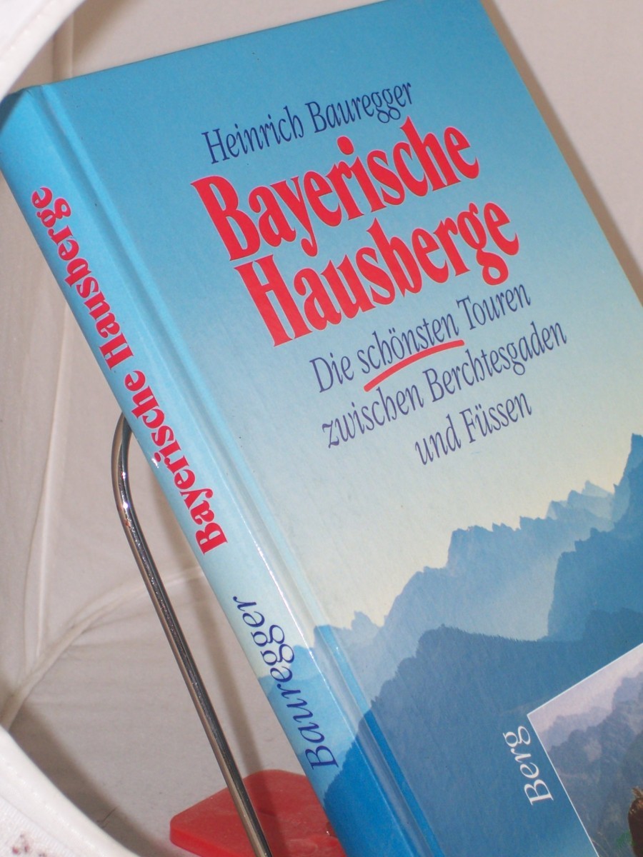 Artikelbild 1 des Artikels “Bayerische Hausberge : die schönsten Touren zwischen Berchtesgaden und Füssen / Heinrich Bauregger “