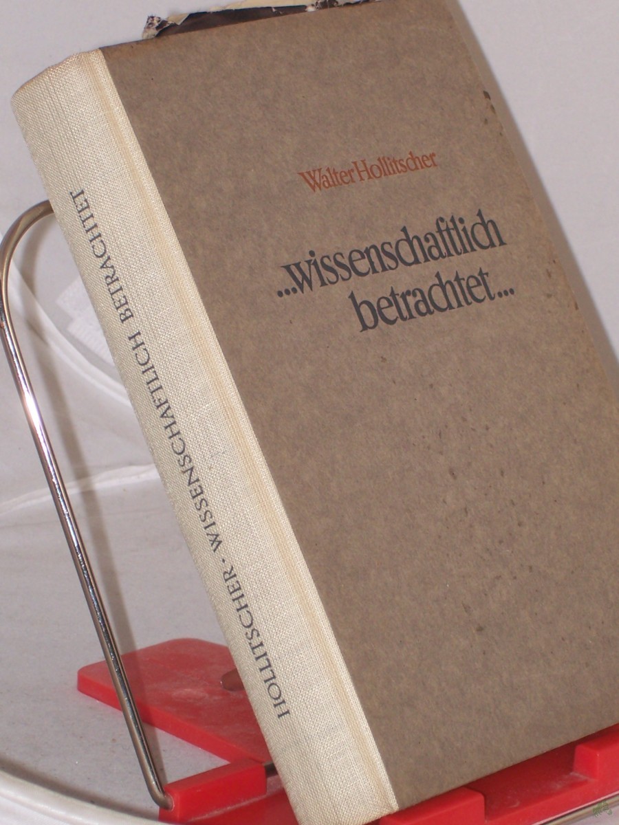 Product image 1 of the product “... Wissenschaftlich betrachtet... : 64 gemeinverständliche Aufsätze über Natur und Gesellschaft / Walter Hollitscher ”