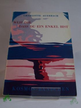 Product image 1 of the product “Weh' dir, dass du ein Enkel bist : Erbgesundheit im Atomzeitalter / Charlotte Auerbach. Aus d. Engl. übers. von W. F. Reinig ”