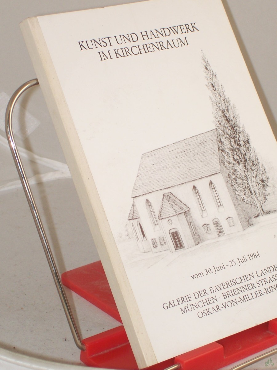 Artikelbild 1 des Artikels “Kunst und Handwerk im Kirchenraum. Eine Ausstellung anläßlich des 88. Deutschen Katholikentages in der Galerie der Bayerischen Landesbank vom 30. Juni - 25 Juli 1984. “