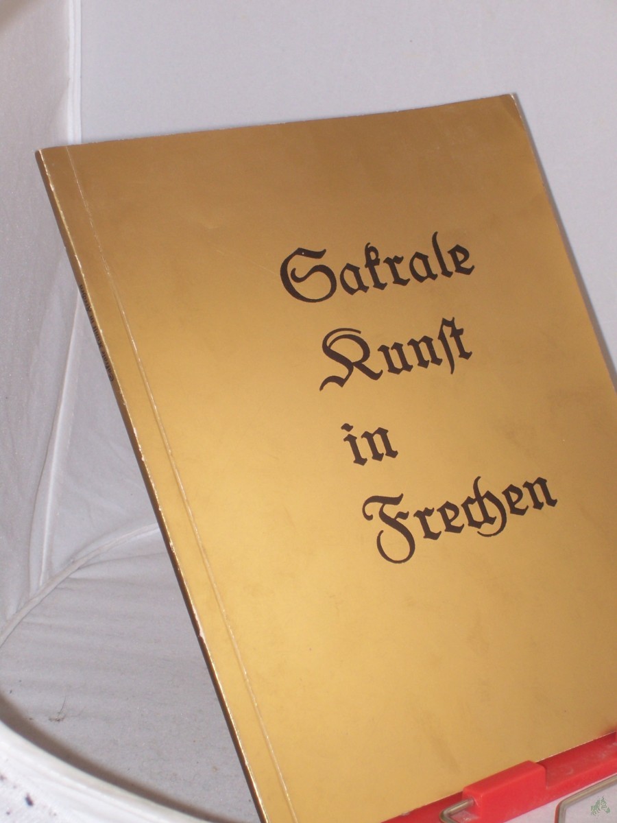 Product image 1 of the product “Sakrale Kunst in Frechen : e. Ausstellung d. Stadt Frechen vom 23. Februar bis zum 27. März 1978, Haus Bitz, Frechen / Hrsg.: Stadt Frechen, d. Stadtdirektor ”