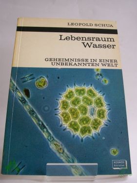 Product image 1 of the product “Lebensraum Wasser : Geheimnisse in e. unbekannten Welt / Leopold Schua ; Roma Schua. Mit 15 Fotos auf 8 Taf. von Heinz Schneider u. 44 Abb. im Text ; davon 34 Zeichn. von Maria Bertsch ”