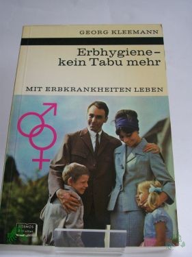 Product image 1 of the product “Erbhygiene, kein Tabu mehr : Mit Erbkrankheiten leben / Georg Kleemann. Mit 9 Abb. von Adolf Tschan u. Wilfried Weigel ”