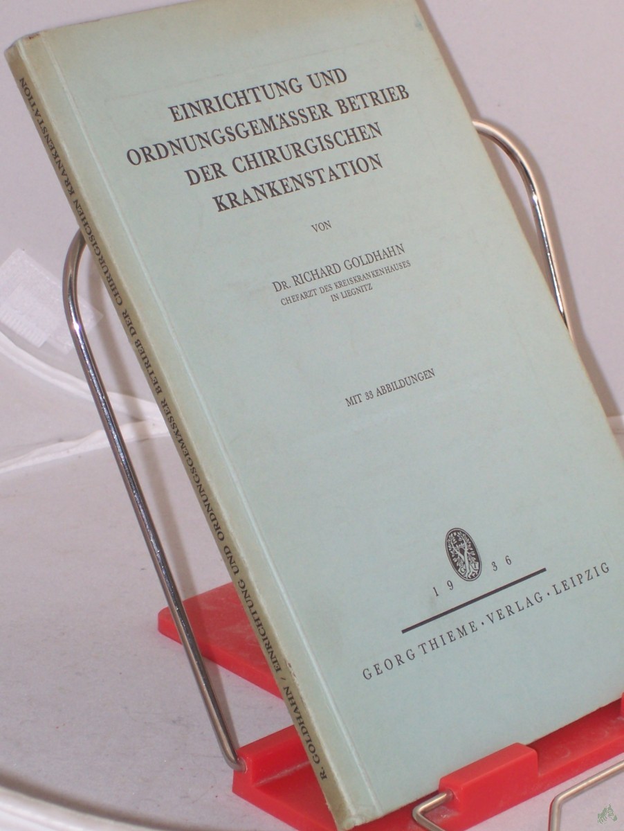 Artikelbild 1 des Artikels “Einrichtung und ordnungsgemäßer Betrieb der chirurgischen Krankenstation / Richard Goldhahn “