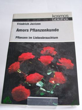 Product image 1 of the product “Amors Pflanzenkunde : Pflanzen im Liebesbrauchtum / Friedrich Jantzen ”