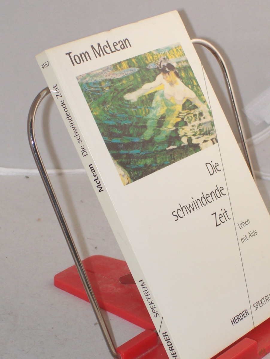 Artikelbild 1 des Artikels “Die schwindende Zeit : Leben mit Aids / Tom McLean. Aus dem Engl. von Johanna Kretschmer “