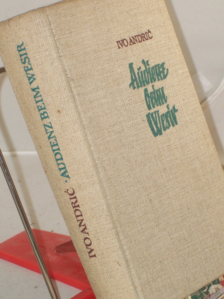 Product image 1 of the product “Audienz beim Wesir : Roman / Ivo Andric. Aus d. Serbokroat. übers. v. Hans Thurn ”