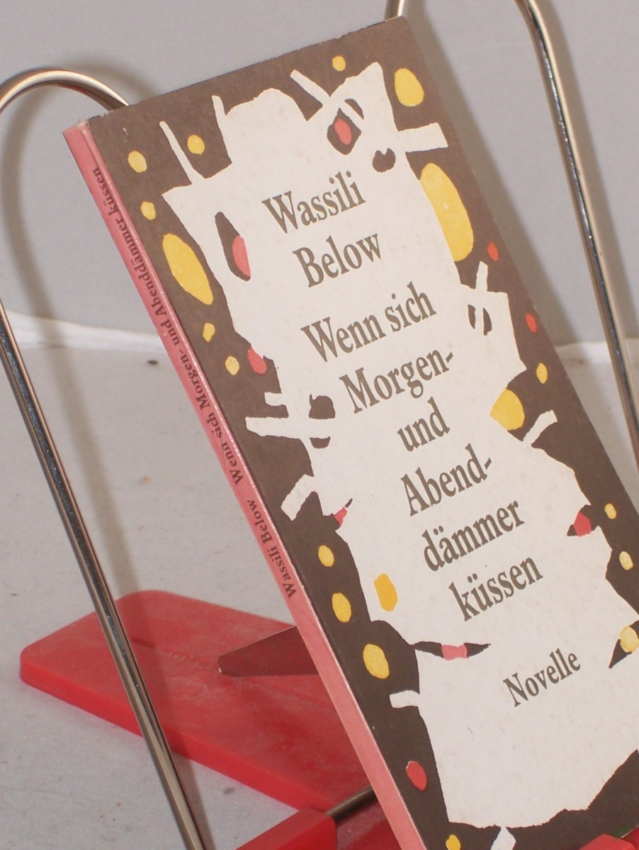 Product image 1 of the product “Wenn sich Morgen- und Abenddämmer küssen : Erzählung / Wassili Below. Aus d. Russ. von Aljonna Möckel ”