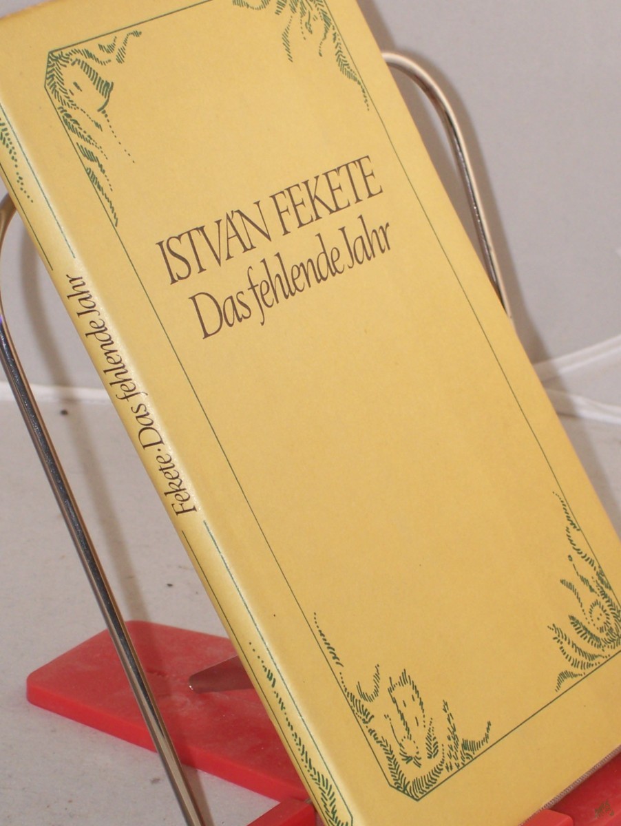 Artikelbild 1 des Artikels “Das fehlende Jahr / Istvan Fekete. Aus d. Ungar. übers. von Heinrich Weissling. Ausgew. u. hrsg. von Heinrich Weissling u. Theresia Solf “