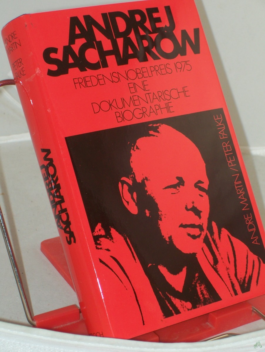 Artikelbild 1 des Artikels “Andrej Sacharow : Friedensnobelpreis 1975 ; e. dokumentar. Biographie / André Martin ; Peter Falke “