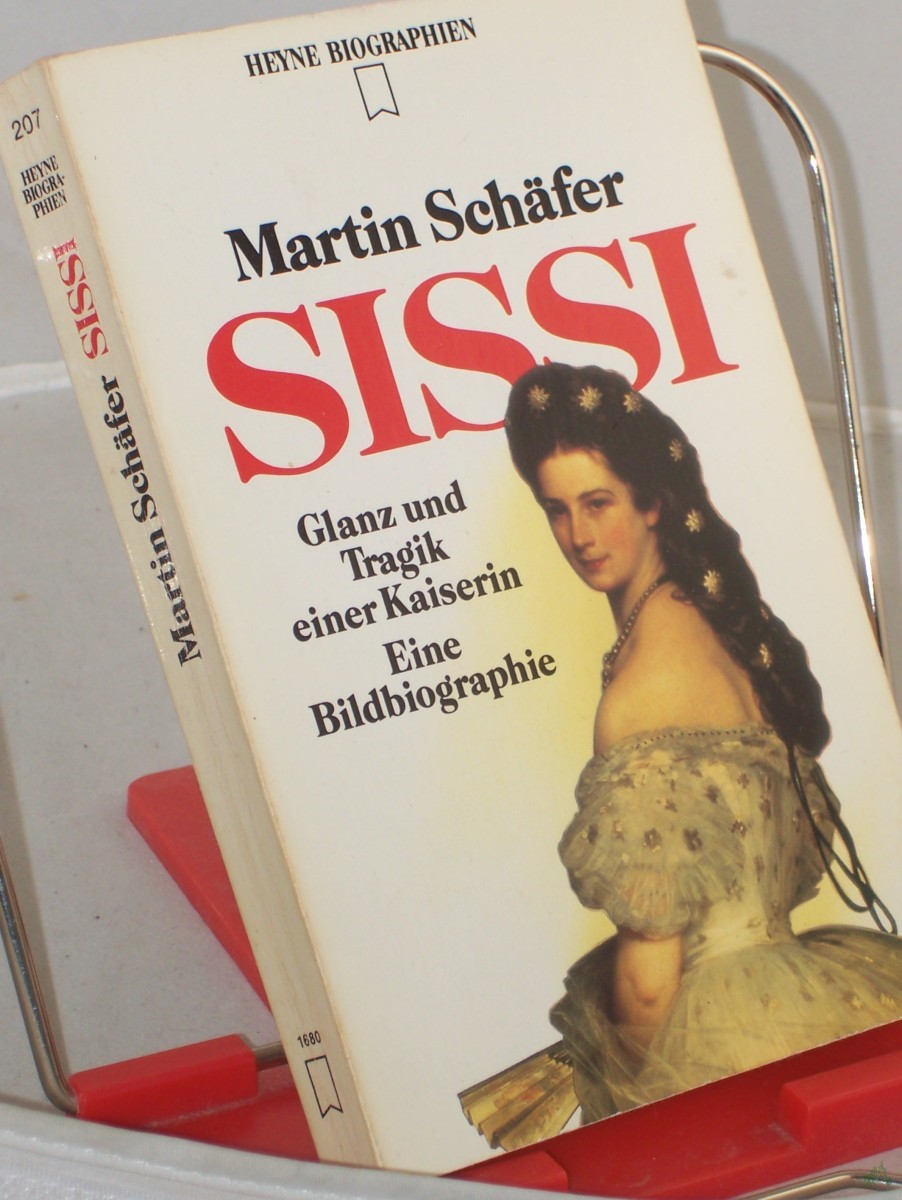 Artikelbild 1 des Artikels “Sissi : Glanz und Tragik einer Kaiserin ; eine Bildbiographie / Martin Schäfer “