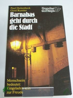 Artikelbild 1 des Artikels “Barnabas geht durch die Stadt : Menschsein bedeutet: eingeladen sein zur Freude / Paul Deitenbeck ; Gerd Rumler “