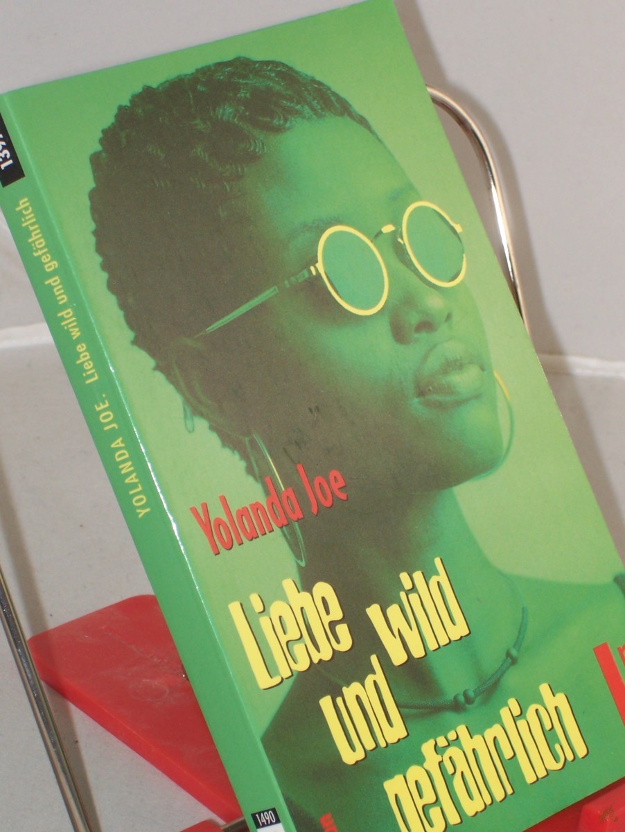 Product image 1 of the product “Liebe wild und gefährlich : Roman / Yolanda Joe. Dt. von Jochen Schwarzer ”