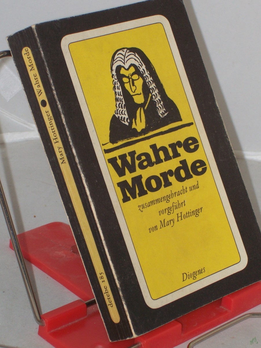 Artikelbild 1 des Artikels “Wahre Morde : d. berühmtesten Kriminalfälle u. -prozesse aus England / ges. u. vorgeführt von Mary Hottinger. Übers. von Peter Naujack “