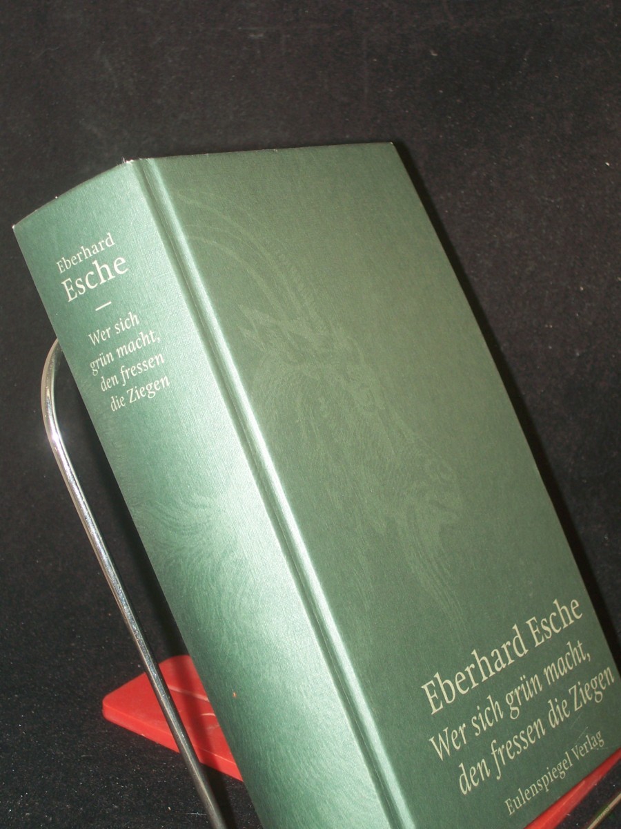 Product image 1 of the product “Wer sich grün macht, den fressen die Ziegen / Eberhard Esche ”