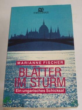 Product image 1 of the product “Blätter im Sturm : ein ungarisches Schicksal / Marianne Fischer mit Gayle Roper. Dt. von Rita J. Sührig ”