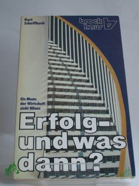Product image 1 of the product “Erfolg - und was dann? : Ein Mann d. Wirtschaft zieht Bilanz / Kurt Scheffbuch ”
