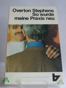 Artikelbild 1 des Artikels “So wurde meine Praxis neu : e. Arzt wird Christ u. seine Patienten merken es / Overton Stephens. Aus d. Amerikan. von Irmgard Muske “