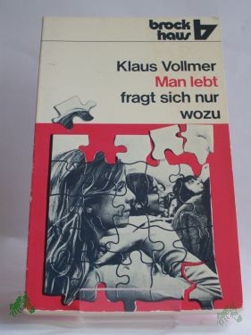 Artikelbild 1 des Artikels “Man lebt, fragt sich nur, wozu? / Klaus Vollmer “