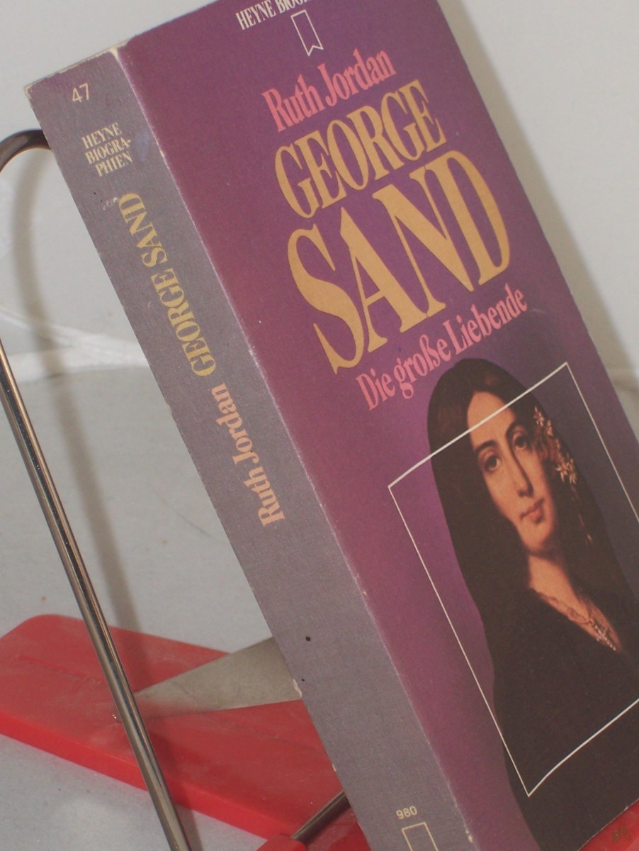 Product image 1 of the product “George Sand : d. grosse Liebende / Ruth Jordan. Dt. Übers. von Otto von Czernicki. Zeittaf., Stammtaf., Bibliogr. u. Reg. wurden erarb. von Hubert Fritz ”