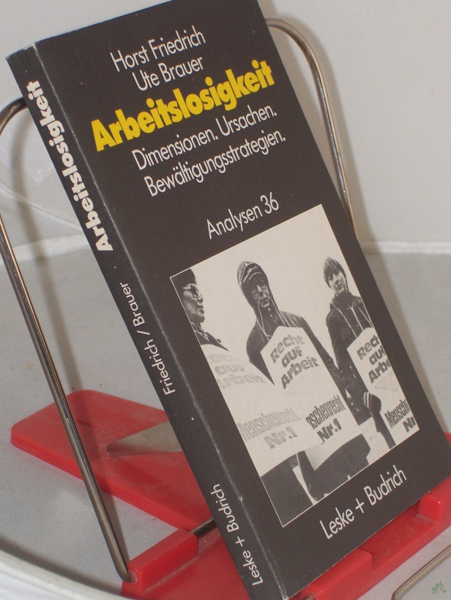 Product image 1 of the product “Arbeitslosigkeit - Dimensionen, Ursachen und Bewältigungsstrategien : fachwiss. Analyse u. didakt. Planung / Horst Friedrich ; Ute Brauer ”