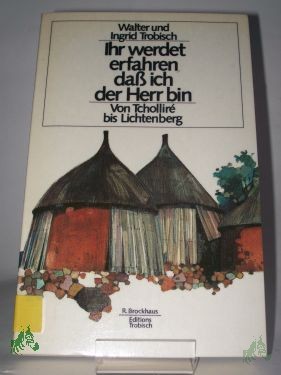 Product image 1 of the product “Ihr werdet erfahren, dass ich der Herr bin : von Tcholliré bis Lichtenberg ; Freundesbriefe 1953 - 1965 / Walter u. Ingrid Trobisch ”