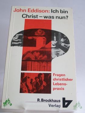 Artikelbild 1 des Artikels “Ich bin Christ, was nun : Fragen christl. Lebenspraxis / John Eddison. Aus d. Engl. übers. von Gundula Krüger- Hrsg. in Zusammenarb. mit d. Bibellesebund f. Deutschland u.d. Schweiz “