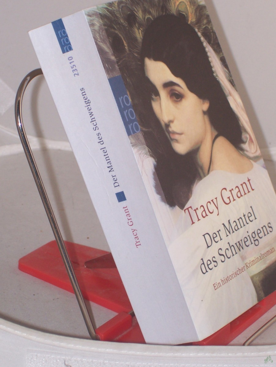 Product image 1 of the product “Der Mantel des Schweigens : ein historischer Kriminalroman / Tracy Grant. Dt. von Anne Bartels ”