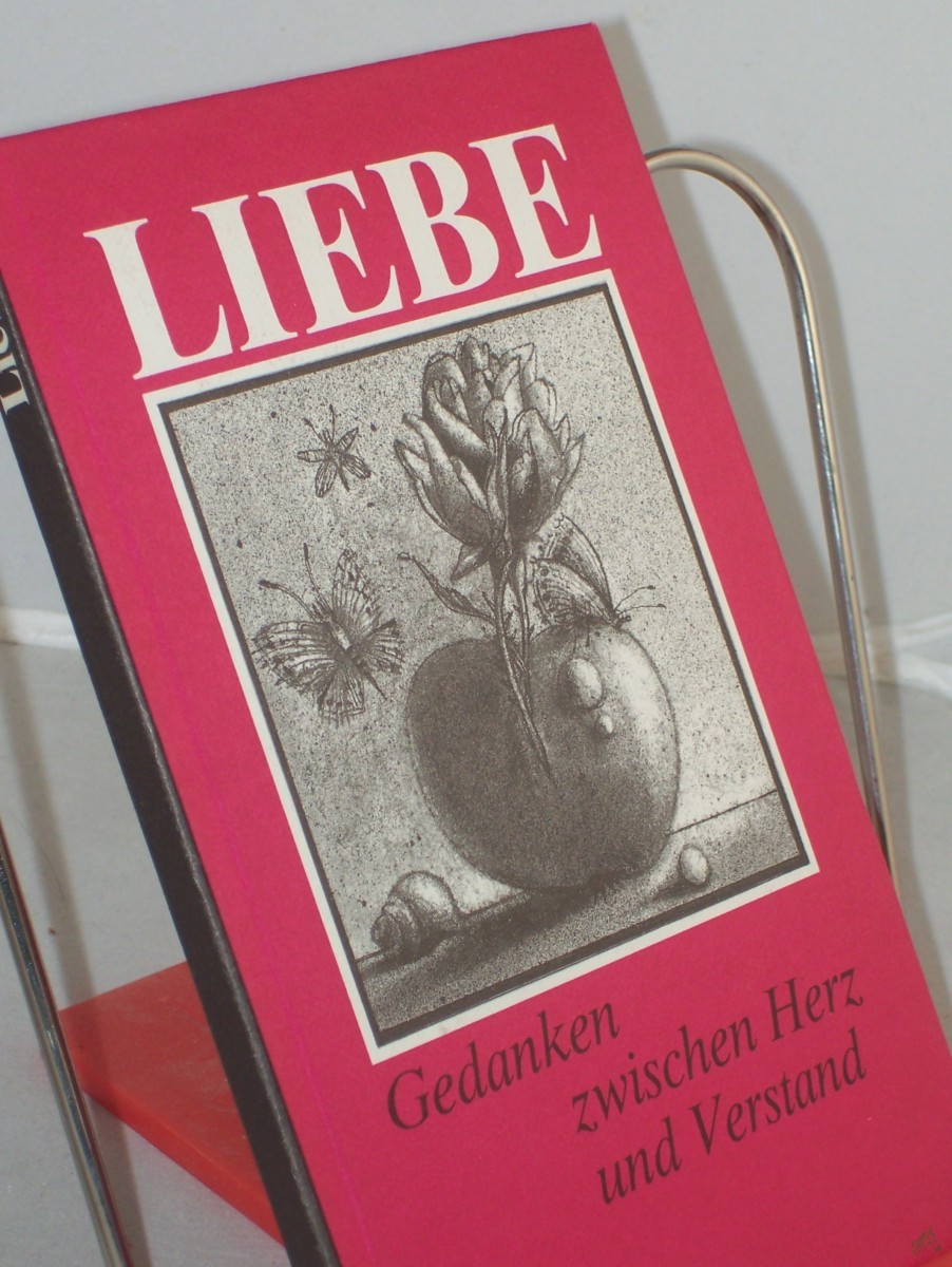 Product image 1 of the product “Liebe : Gedanken zwischen Herz und Verstand / ausgew. u. zsgest. von Gerhard Bodeit ”