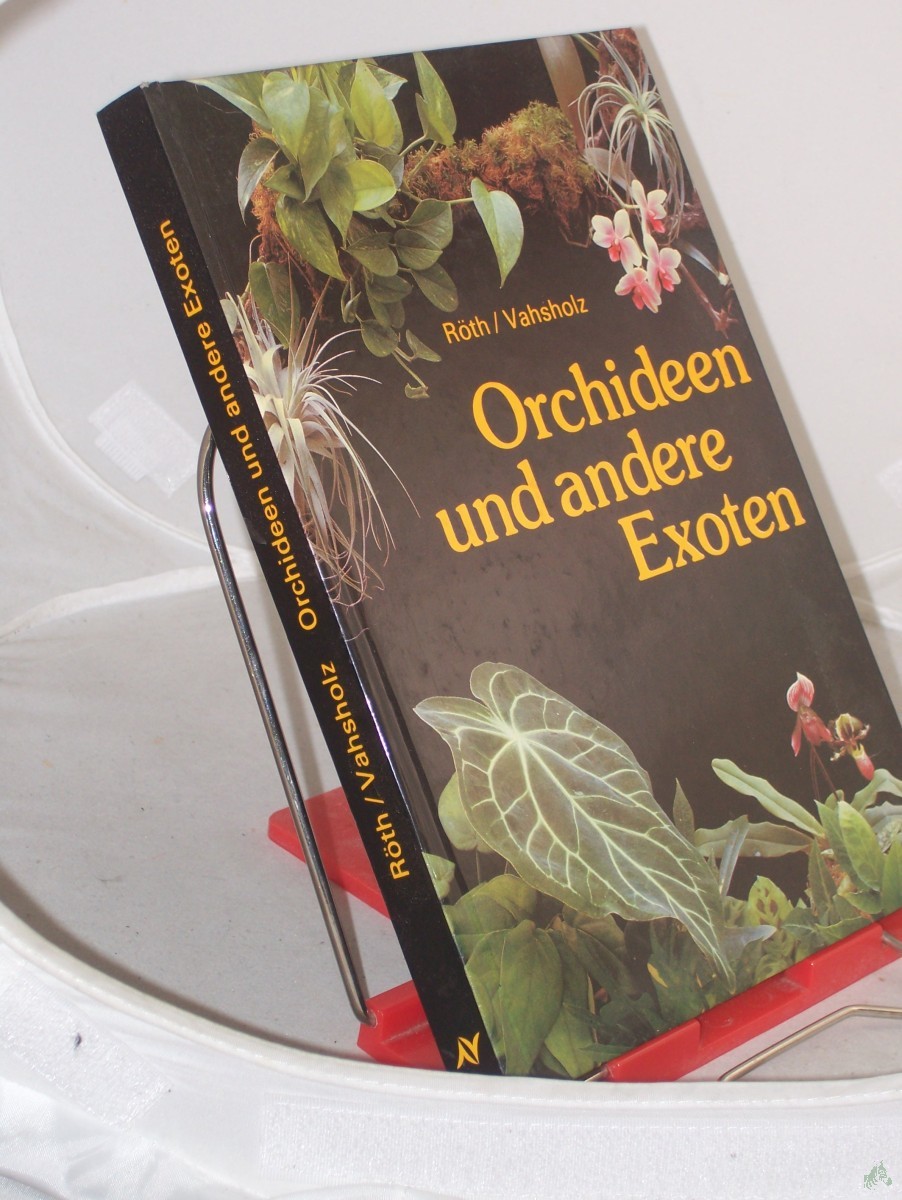 Product image 1 of the product “Orchideen und andere Exoten / Jürgen Röth; Siegfried Vahsholz. Zeichn.: Frank Geisler ”