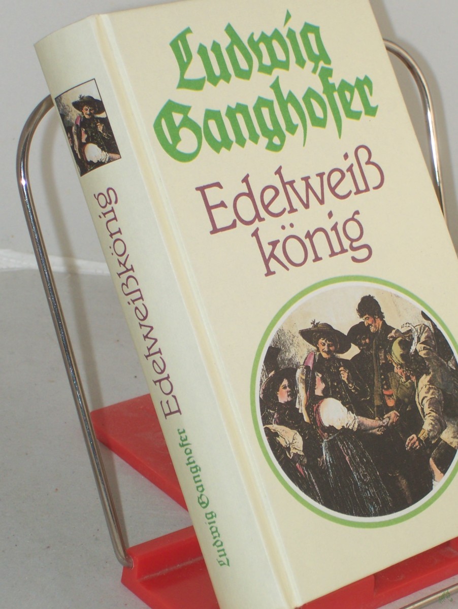 Artikelbild 1 des Artikels “Edelweisskönig : Hochlandroman / Ludwig Ganghofer “