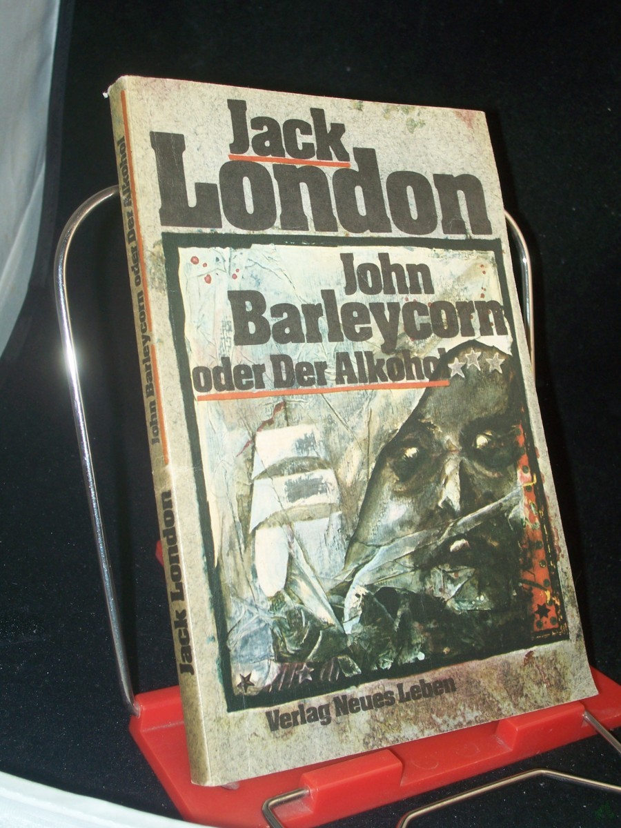 Artikelbild 1 des Artikels “John Barleycorn oder der Alkohol / Jack London. Ins Dt. übertr. von Günter Löffler. Mit e. Nachw. von Rolf Recknagel. Illustrationen von Peter Muzeniek “