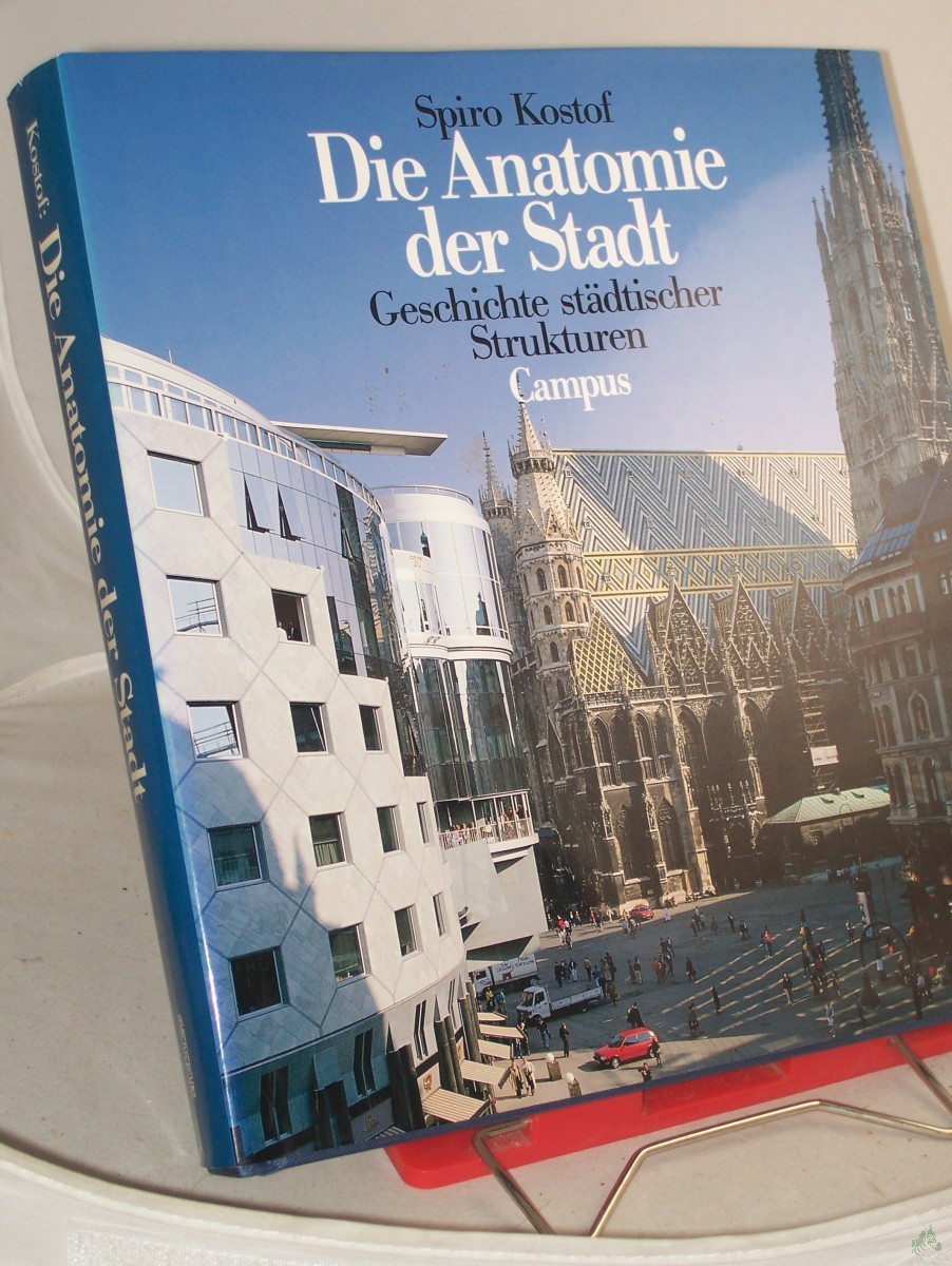 Artikelbild 1 des Artikels “Die Anatomie der Stadt : Geschichte städtischer Strukturen / Spiro Kostof. In Zusammenarbeit mit Greg Castillo. Mit Zeichn. von Richard Tobias. Aus dem Engl. von Klaus Binder und Jeremy Gaines. Red.: Thomas Steiner “