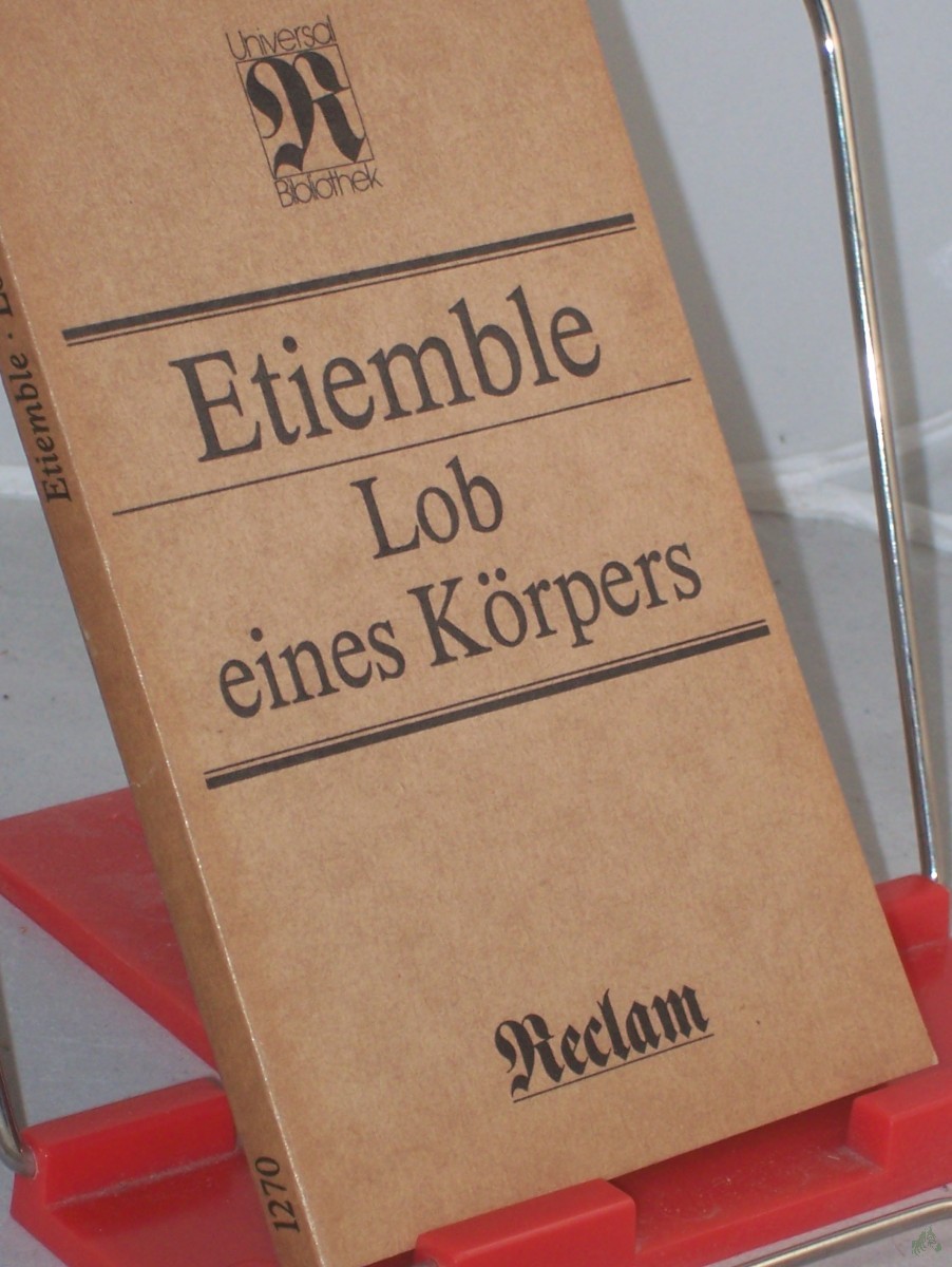 Product image 1 of the product “Lob eines Körpers : [aus dem Französischen] / Etiemble. [Übers. von Eugen Helmlé] ”