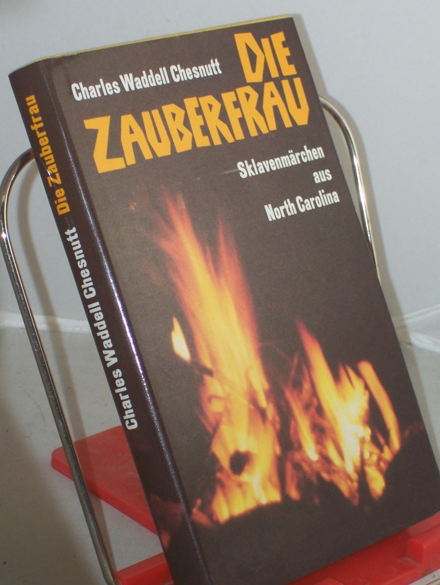 Product image 1 of the product “Die Zauberfrau : Sklavenmärchen aus North Carolina / Charles Waddell Chesnutt. Aus d. Amerikan. übertr. von Christiane Agricola. Hrsg. mit e. Nachw. u. Anm. von Horst Ihde ”
