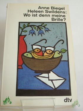 Product image 1 of the product “Wo ist denn meine Brille? : Briefwechsel zweier Frauen über das Älterwerden / Anne Biegel ; Heleen Swildens. Aus dem Niederländ. von Hanne Schleich ”