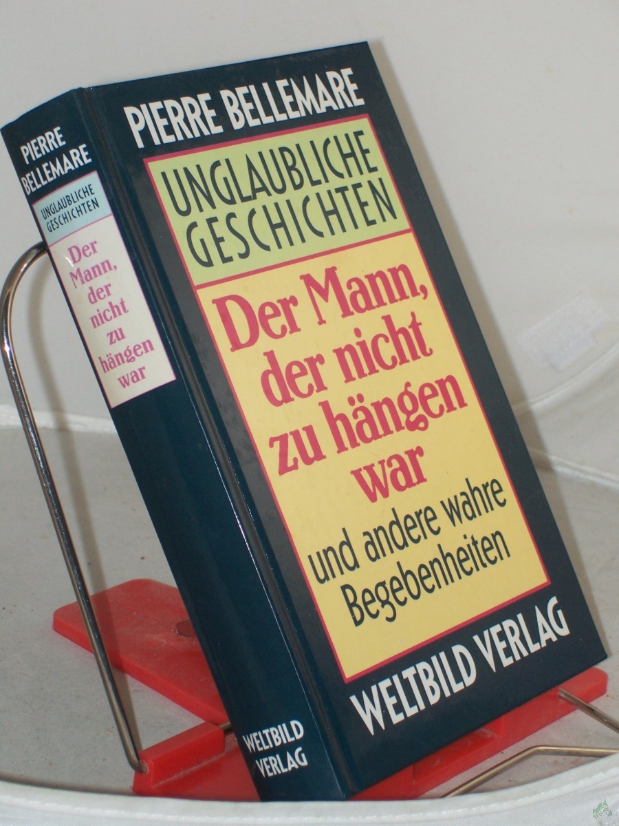 Artikelbild 1 des Artikels “Bellemare, Pierre: Unglaubliche Geschichten. , Teil: Der Mann, der nicht zu hängen war “