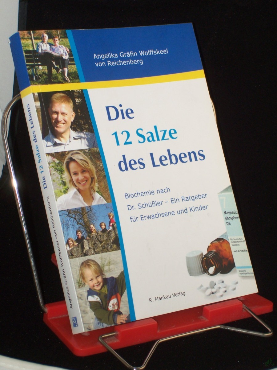 Product image 1 of the product “Die 12 Salze des Lebens : Biochemie nach Dr. Schüssler - ein Ratgeber für Erwachsene und Kinder / Angelika Wolffskeel von Reichenberg ”