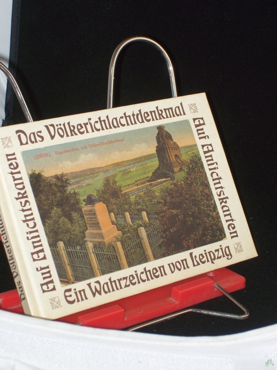 Product image 1 of the product “Das Völkerschlachtdenkmal : ein Wahrzeichen von Leipzig ; dargestellt auf 65 historischen Ansichtskarten / Dieter Valentin ”