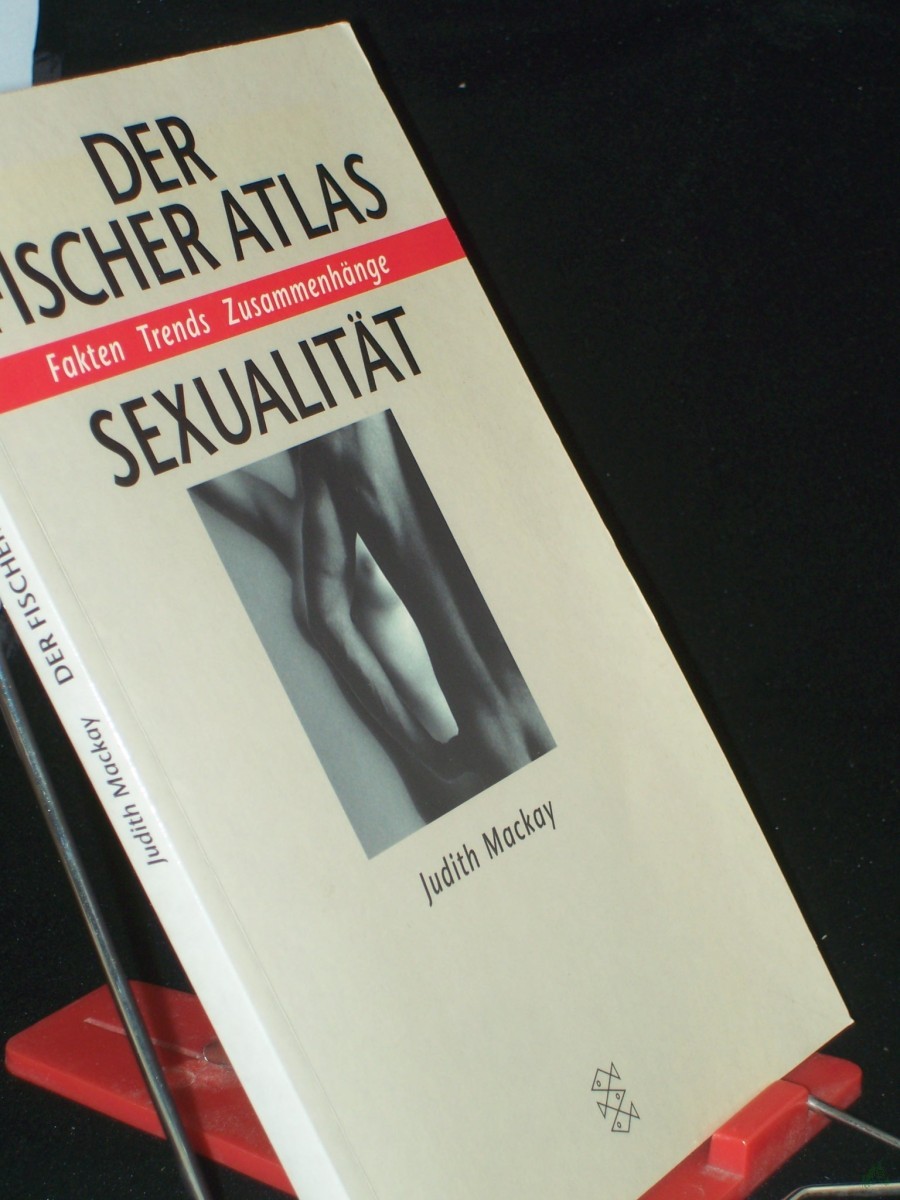 Product image 1 of the product “Der Fischer-Atlas Sexualität : Fakten, Trends, Zusammenhänge / Judith Mackay. Aus dem Engl. von Susanne Rudloff ”