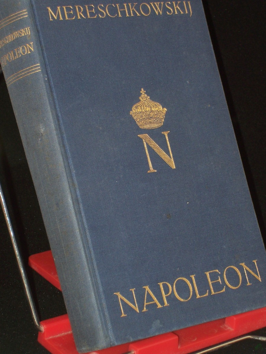 Product image 1 of the product “Napoleon : Sein Leben ; Napoleon der Mensch / Dmitrie Mereschkowskij. Einzig berecht. Übertr. aus d. russ. Ms. von Arthur Luther ”