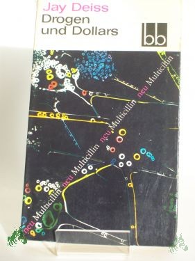 Product image 1 of the product “Drogen und Dollars : Roman / Jay Deiss. Aus d. Amerik. übers. v. Alice Wagner ”