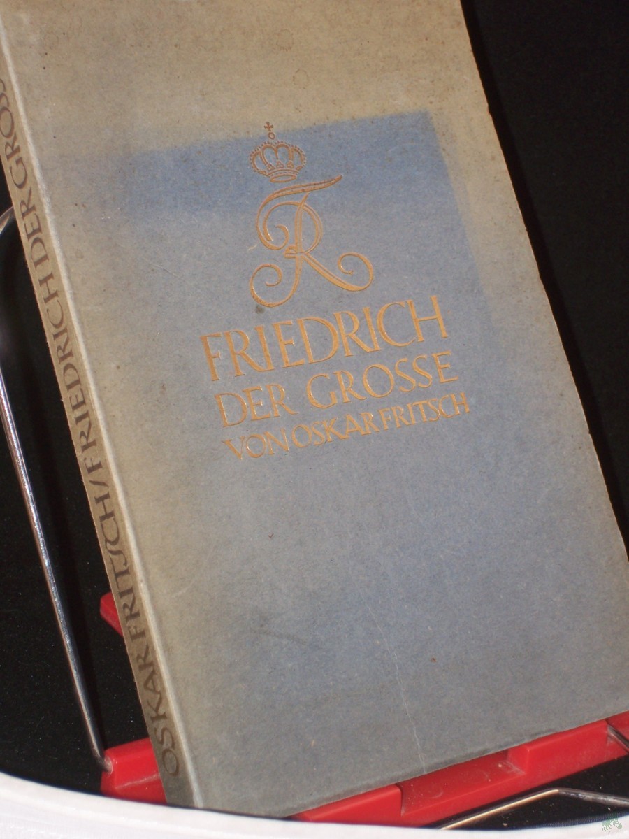 Artikelbild 1 des Artikels “Friedrich der Große, unser Held und Führer / Oskar Fritsch “