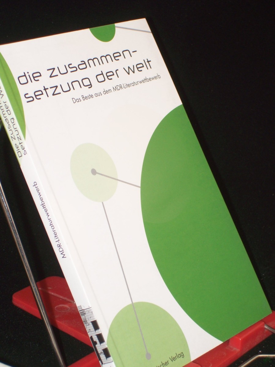 Product image 1 of the product “Die Zusammensetzung der Welt : die besten Kurzgeschichten aus dem 12. MDR-Literaturwettbewerb 2007 / ausgew. und mit einem Vorw. von Michael Hametner ”