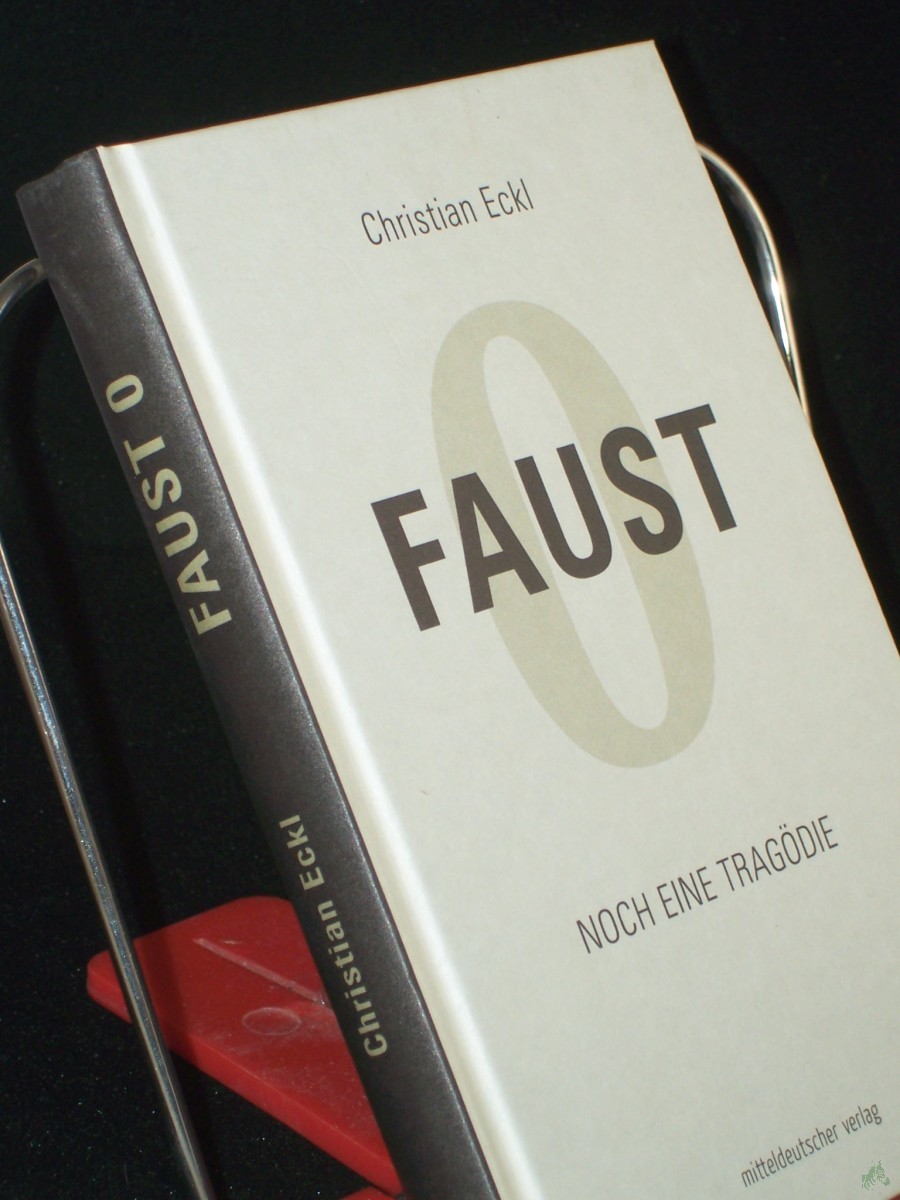 Artikelbild 1 des Artikels “Faust 0 : noch eine Tragödie / Christian Eckl “