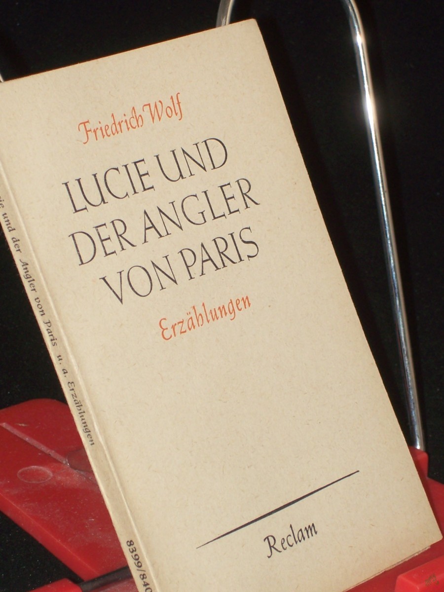 Artikelbild 1 des Artikels “Lucie und der Angler von Paris : 3 Erzählgn / Friedrich Wolf. Hrsg. v. Hans Marquardt “