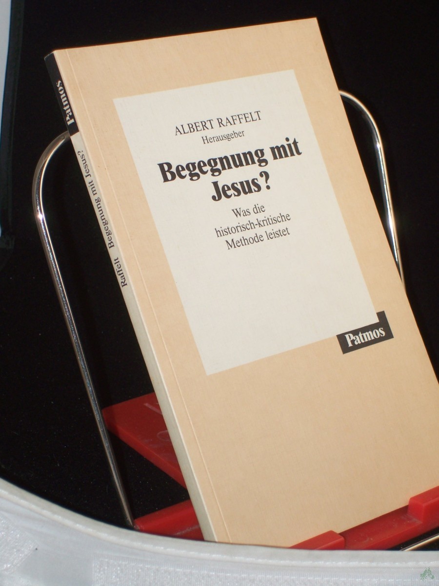 Artikelbild 1 des Artikels “Begegnung mit Jesus? : Was die historisch-kritische Methode leistet / Albert Raffelt (Hg.). Mit Beitr. von Erich Grässer... “
