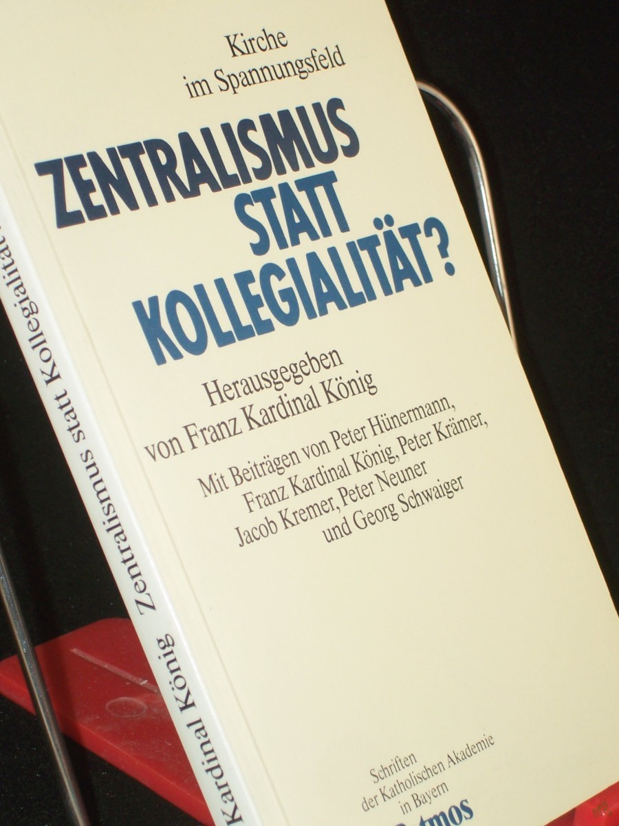 Product image 1 of the product “Zentralismus statt Kollegialität? : Kirche im Spannungsfeld / hrsg. von Franz Kardinal König. Mit Beitr. von Peter Hünermann... ”
