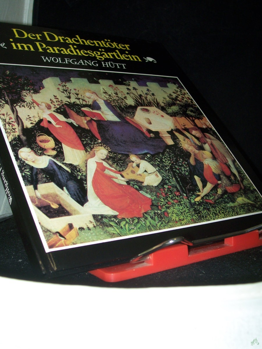 Product image 1 of the product “Der Drachentöter im Paradiesgärtlein : über d. Sinn d. Zeichen u. Symbole in d. Bildenden Kunst / Wolfgang Hütt ”